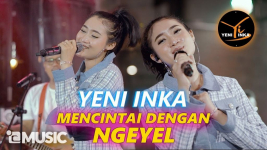Download Lagu MP3 Yeni Inka - Mencintai Dengan Ngeyel, Lengkap Lirik dan Video Klip yang Trending di YouTube