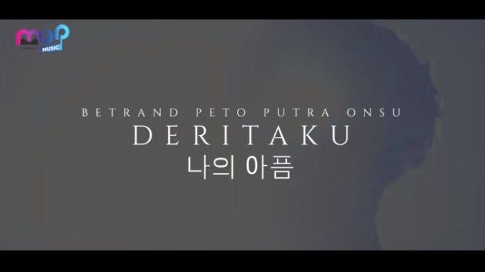Lirik Lagu MP3 DERITAKU KOREAN VERSION - BETRAND PETO PUTRA ONSU, Lengkap Video Klip dan Link Download
