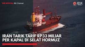 Iran Terapkan Skema Tarif Baru di Selat Hormuz, Bebani Kapal Tanker Puluhan Miliar