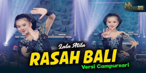 Download Lagu MP3 Lala Atila - Rasah Bali, Lengkap Lirik dan Video Klip Trending di YouTube
