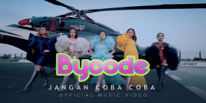 Lirik Lagu Jangan Coba Coba - Byoode, Lengkap Download MP3 dan Video Klip