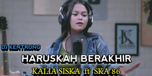 Download Lagu MP3 Haruskah Berakhir oleh DJ Kentrung feat Kalia Siska, Ada Video Klipnya Lho
